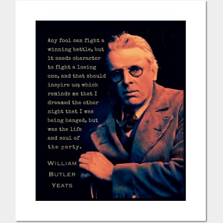 William Butler Yeats portrait and quote: Any fool can fight a winning battle, but it needs character to fight a losing one, and that should inspire us; Posters and Art